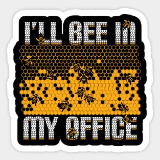 I'll Bee In My Office Beekeeping Beekeeper Gift Sticker